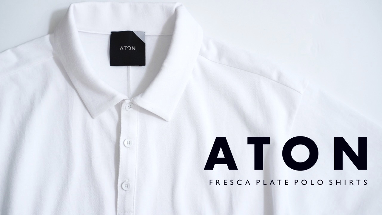 ATON（エイトン）』の定番ポロシャツ「FRESCA PLATE」を購入